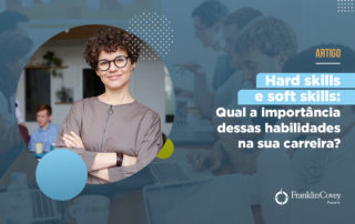 Hard skills e soft skills: Qual a importância dessas habilidades na sua carreira?