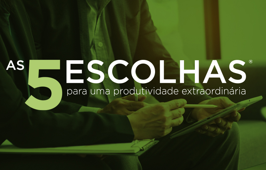 5 Escolhas para uma produtividade